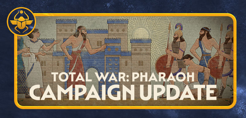 Total War: PHARAOH - Dev Update - Campaign