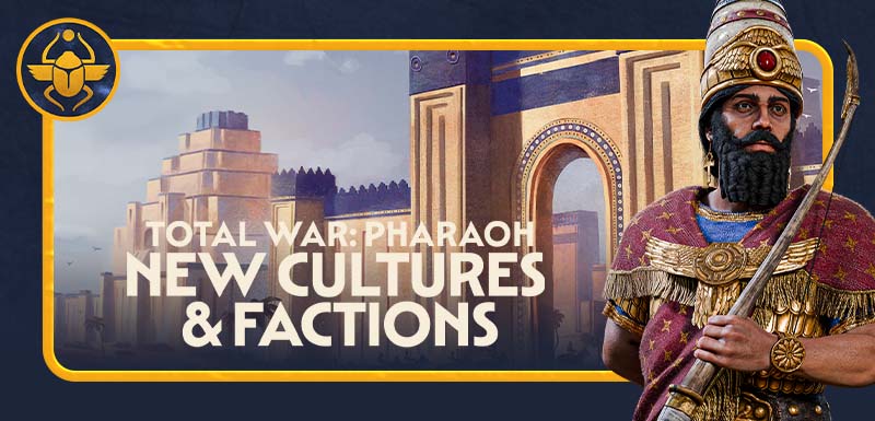 Total War: PHARAOH - Dev Update – New Cultures and Factions