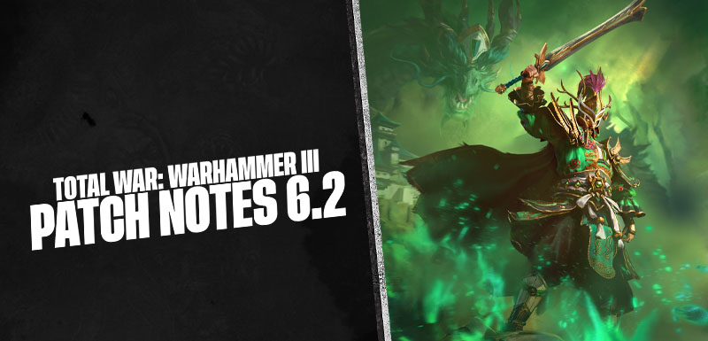 Total War: WARHAMMER III - Patch Notes 6.2