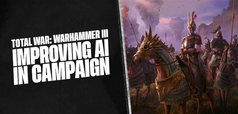 Total War: WARHAMMER III - Improving AI in Campaign - Part 2