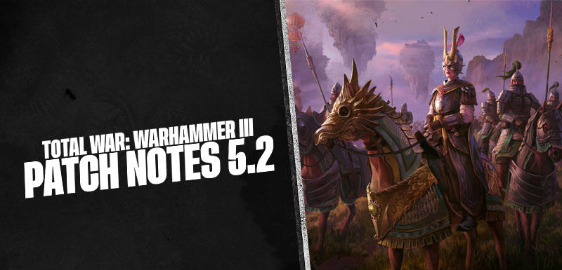 Total War: WARHAMMER III - Patch 5.2.0